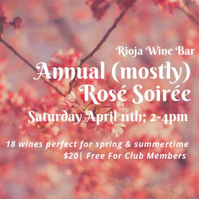 20th Annual (mostly) Rose Soiree Tasting - April 11th, 2pm