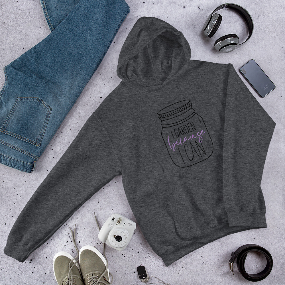 I Garden Because I Can Unisex Hoodie