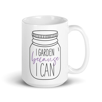 I Garden Because I Can Mug