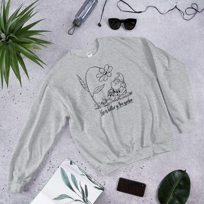 Life Is Better Garden Gnome Unisex Sweatshirt