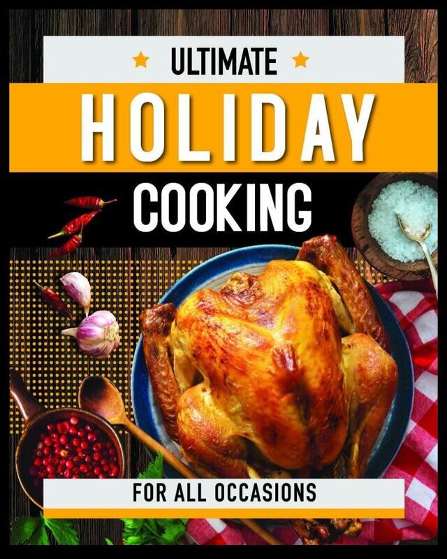 Ultimate Holiday Cooking (Print Edition)