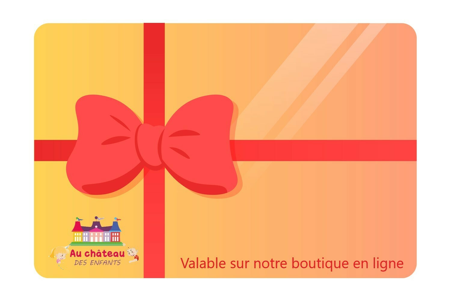 Carte cadeau AU CHATEAU DES ENFANTS Carte cadeau AU CHATEAU DES ENFANTS