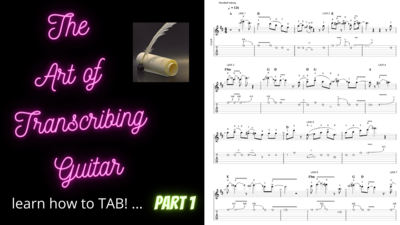 How to "TAB" - Intro to Transcribing (using Guitar Pro 7.5)