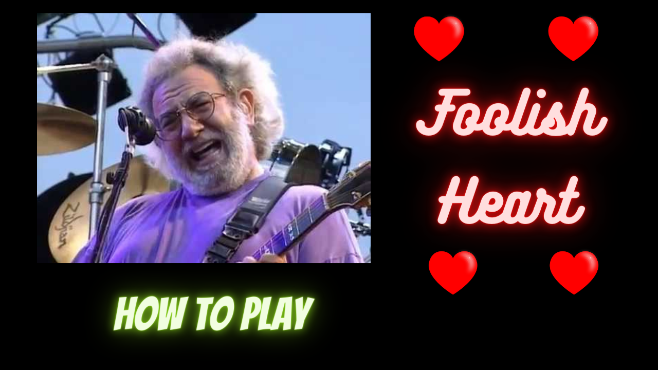 How to Play - "Foolish Heart" - Grateful Dead / Jerry Garcia - Guitar Lesson