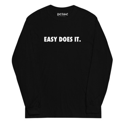 Easy does it. Long Sleeve