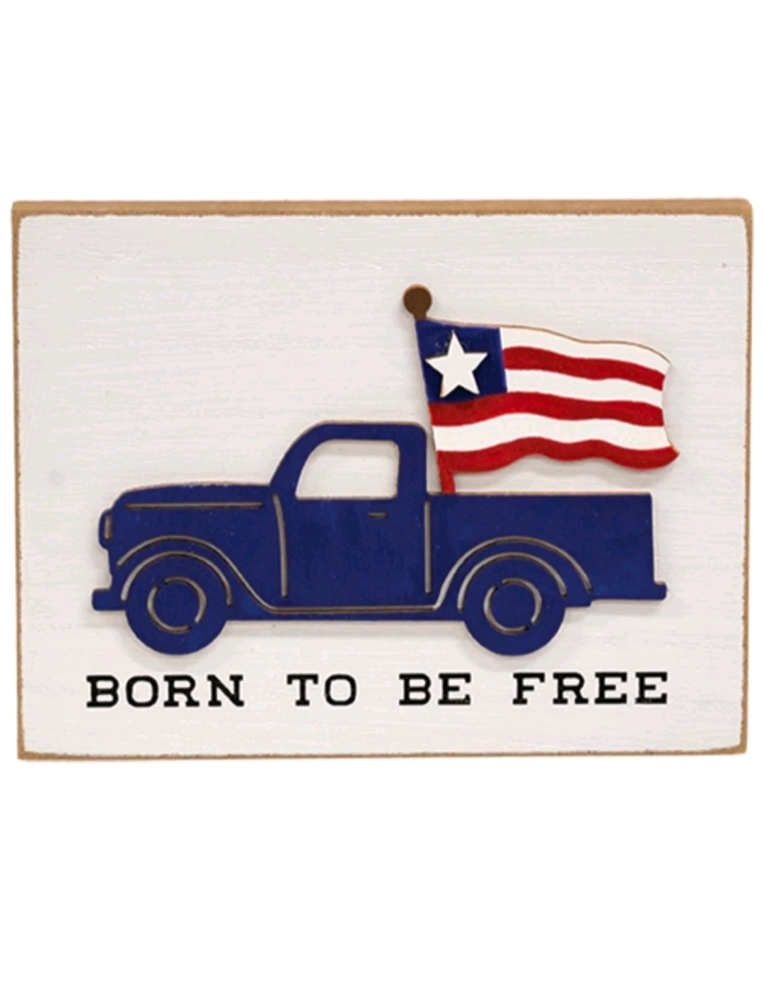 Born To Be Free Blue Truck Block Patriotic Americana Sign