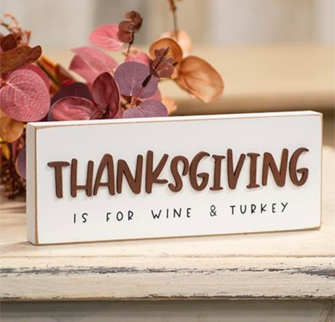 Thanksgiving is For Wine &amp; Turkey Block Sign