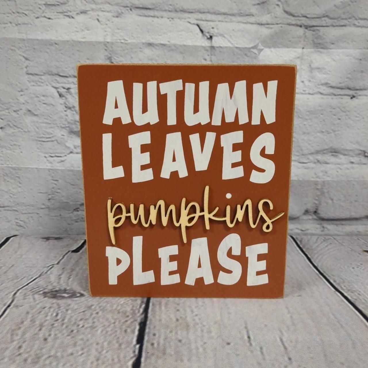 Autumn Leaves Pumpkins Please Wood Sign