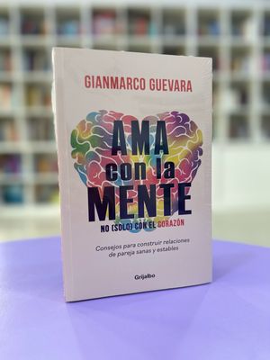 Ama con la mente, no (solo) con el corazón