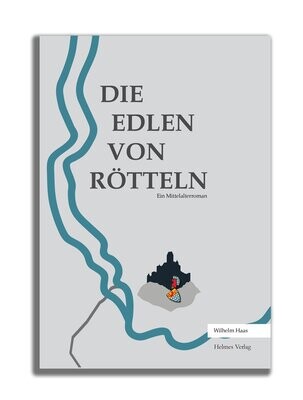 Die Edlen von Rötteln - Ein Mittelalterroman