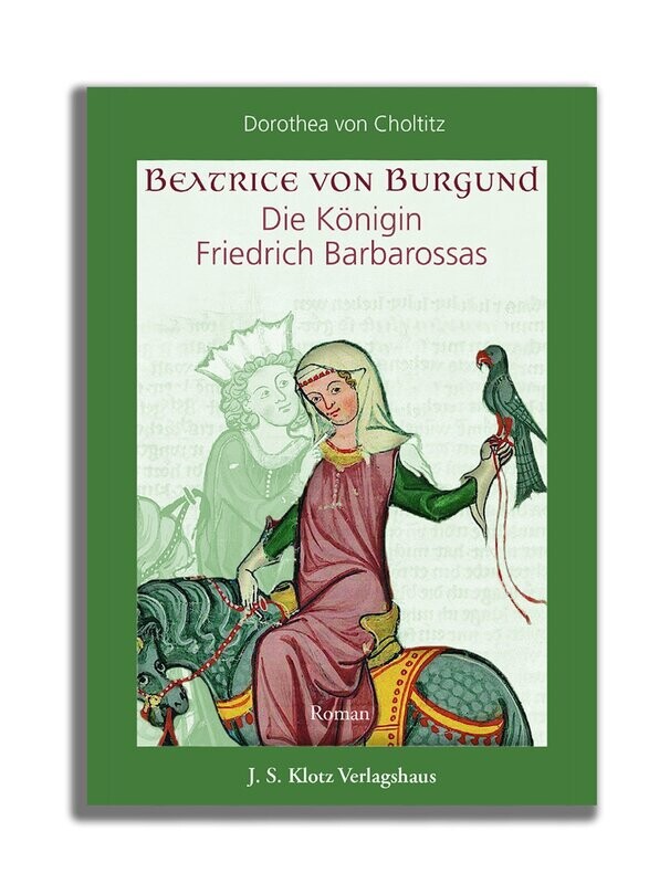 Beatrice von Burgund - 
Die Königin Friedrich Barbarossas