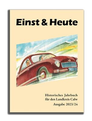 Einst & Heute – Historisches Jahrbuch für den Landkreis Calw – Ausgabe 2023/24