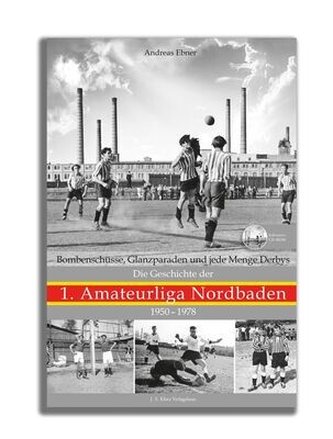 Die Geschichte der 1. Amateurliga Nordbaden 1950–1978
