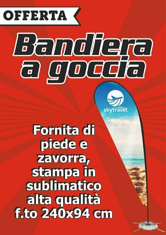 n. 1 bandiera Drop a goccia stampata misura L Cm 240X94 con stampa in sublimatico con piede a X e zavorra n. 1 bandiera Drop a goccia stampata misura L Cm 240X94 con stampa in sublimatico con piede a X e zavorra