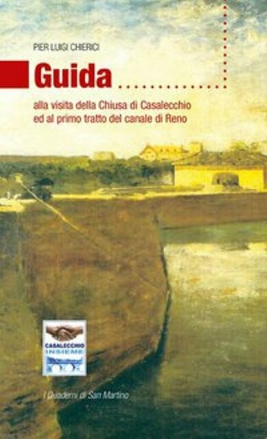 Guida alla visita della Chiusa di Casalecchio ed al primo tratto del Canale di Reno