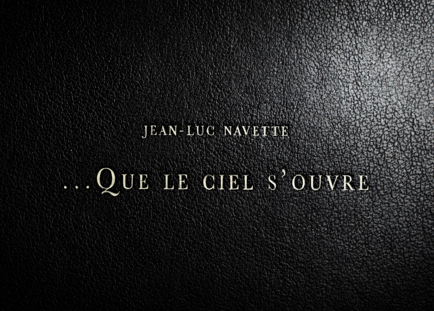 Que le ciel s&#39;ouvre / Livre de Jean-Luc Navette