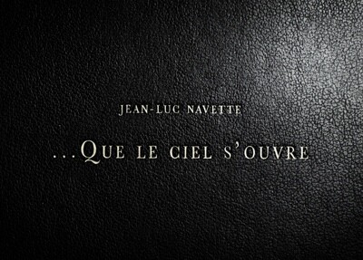 Que le ciel s'ouvre / Livre de Jean-Luc Navette