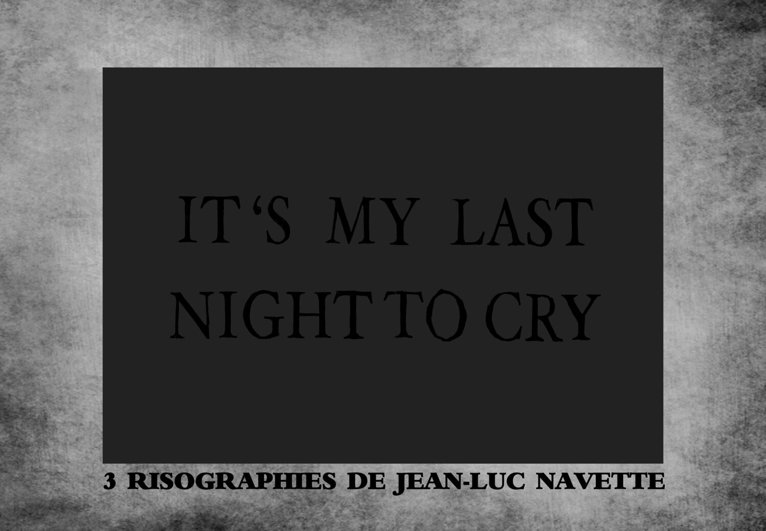 It&#39;s My Last Night to Cry / J-L. Navette