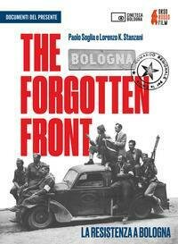 The forgotten front. La resistenza a Bologna. Con DVD video