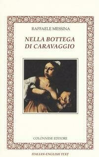 Nella bottega di Caravaggio. Ediz. italiana e inglese