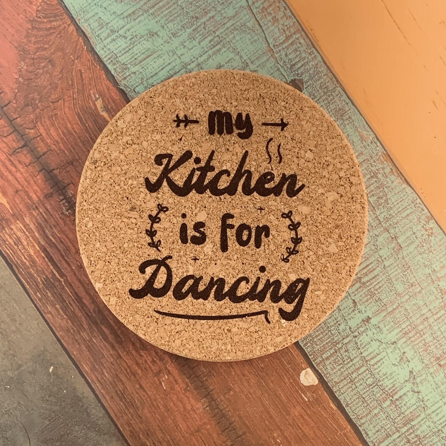 My Kitchen is For Dancing - Cork Trivet