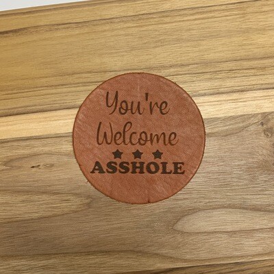 You&#39;re Welcome Asshole - Leather Coasters