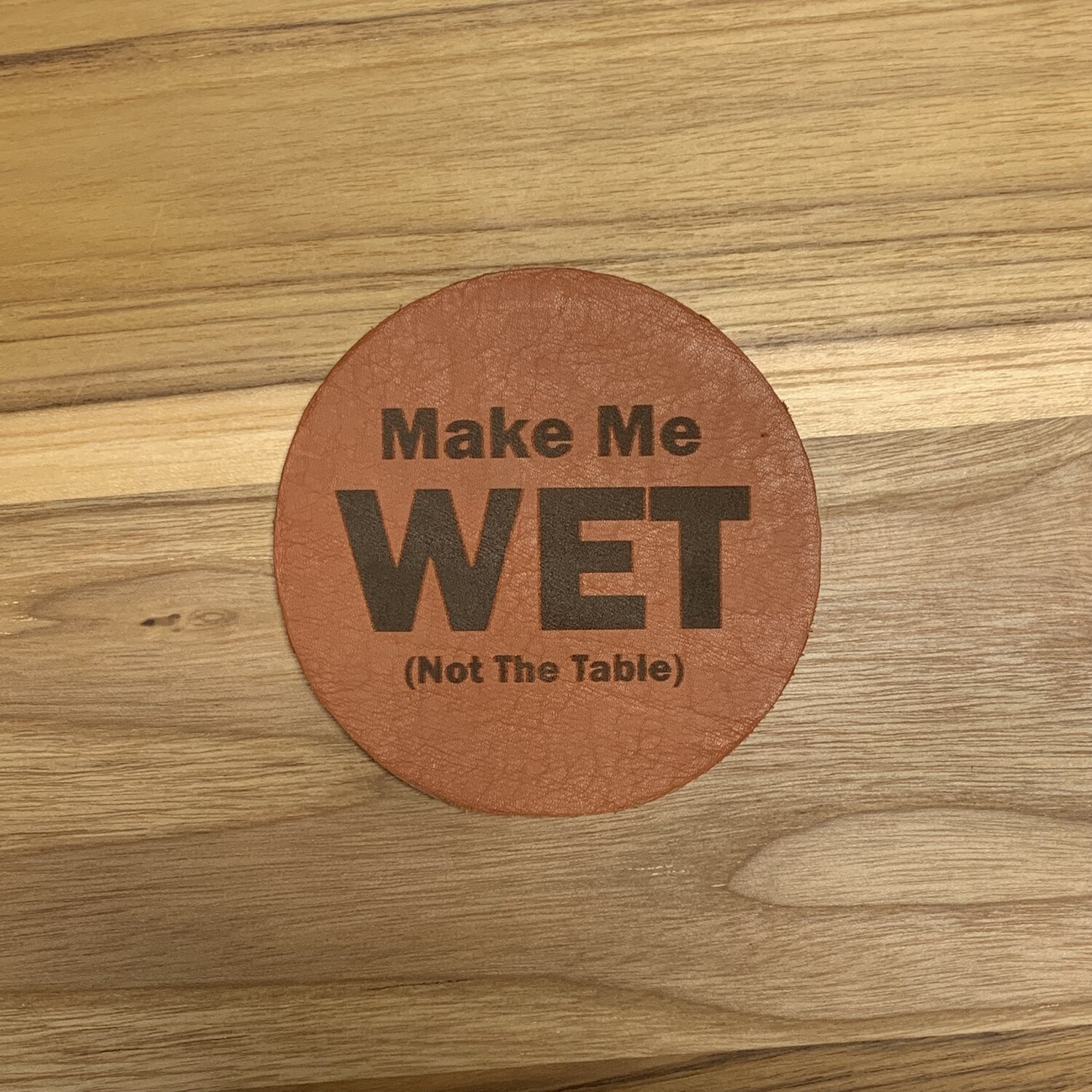 Make Me WET - Leather Coasters