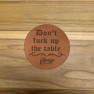 Don&#39;t f*** up the table - Leather Coasters