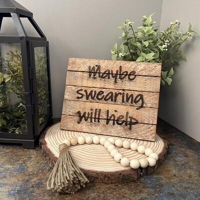 Maybe Swearing will Help - Lath sign