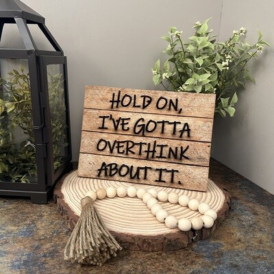 Hold on I&#39;ve Gotta - Lath sign