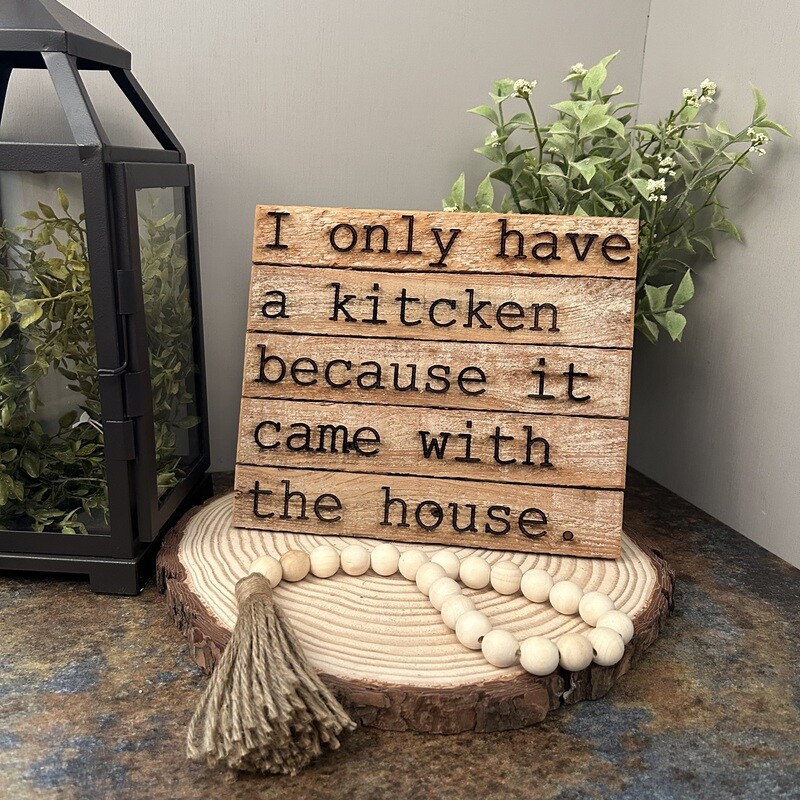 I only have kitchen because - Lath sign
