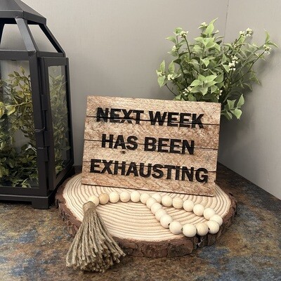 Next Week has Been - Lath sign