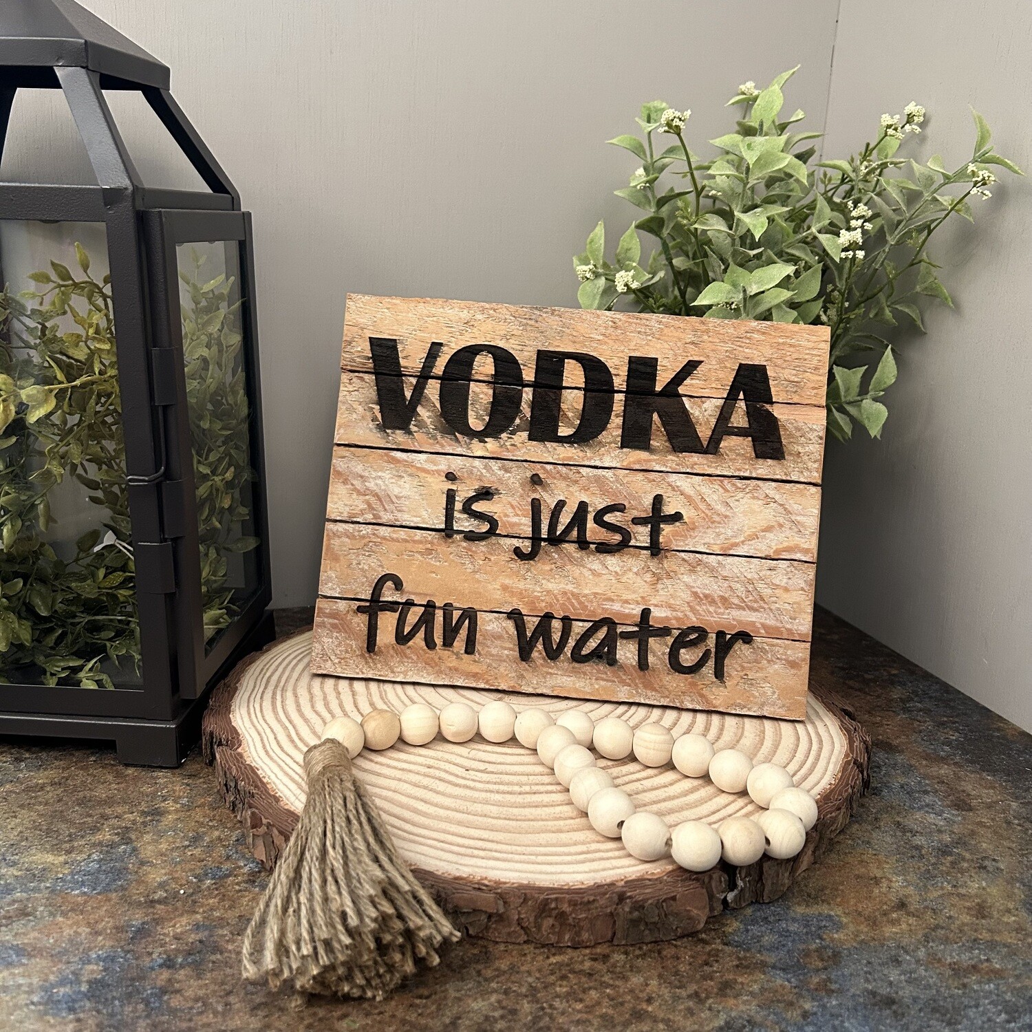 Vodka is just fun water - Lath sign