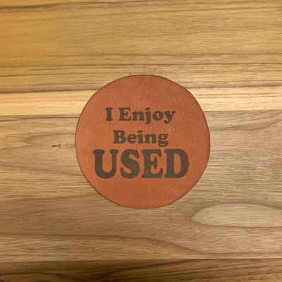 I Enjoy Being USED - Leather Coasters