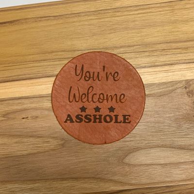 You&#39;re Welcome Asshole - Leather Coasters