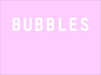 BUBBLES