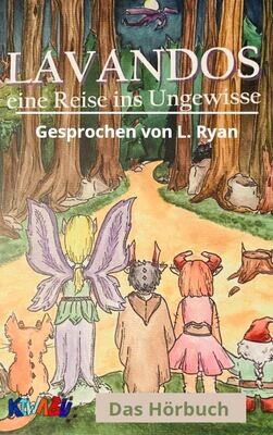 Lavandos - eine Reise ins Ungewisse - Das Hörbuch Lavandos - eine Reise ins Ungewisse - Das Hörbuch