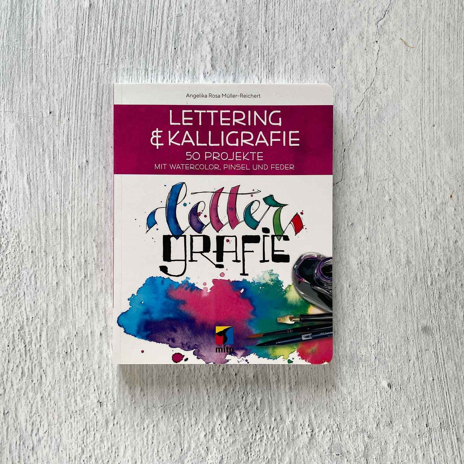 Lettering & Kalligrafie: Lettergrafie: 50 Projekte mit Watercolor, Pinsel und Feder