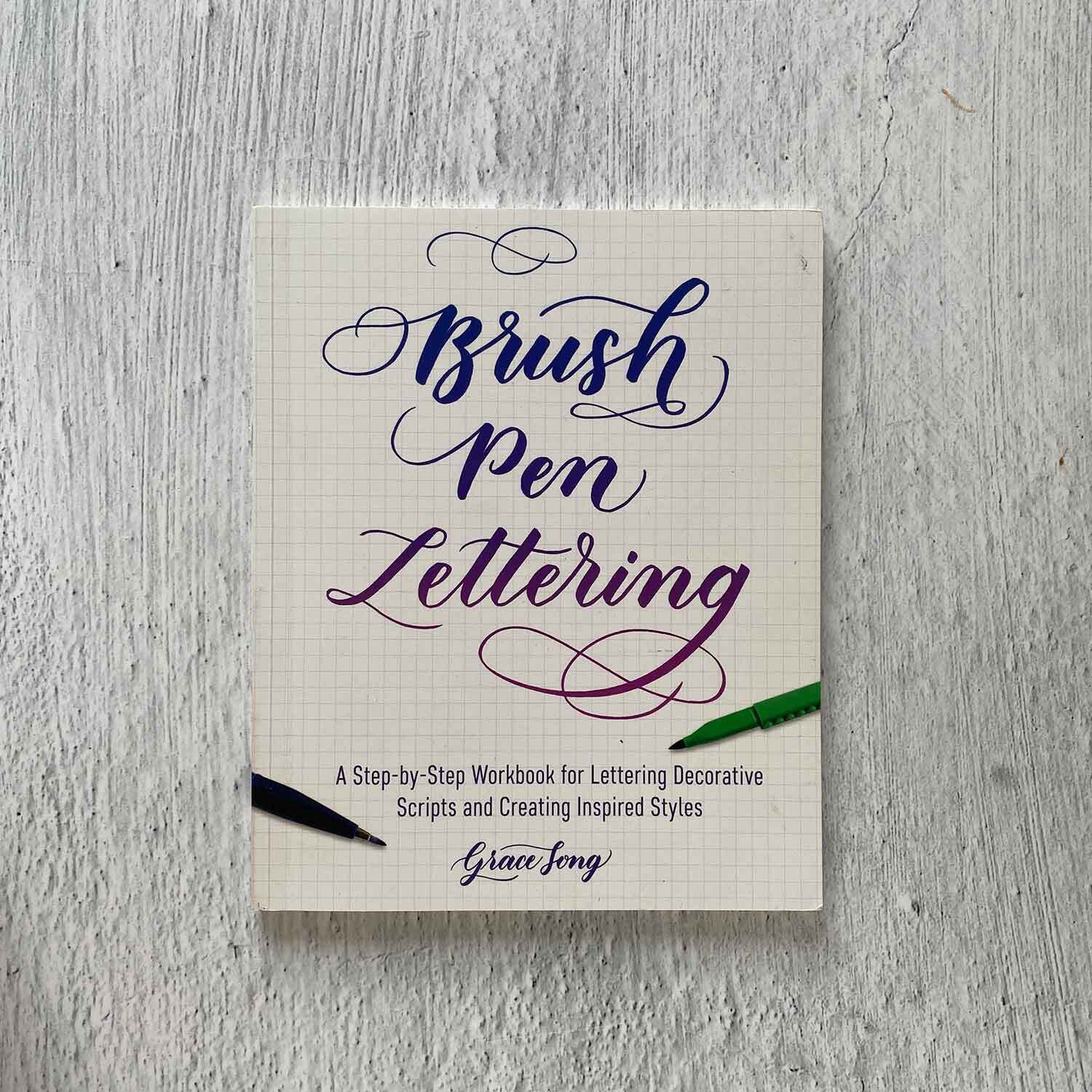 Brush Pen Lettering: A Step-by-Step Workbook for Learning Decorative Scripts and Creating Inspired Styles