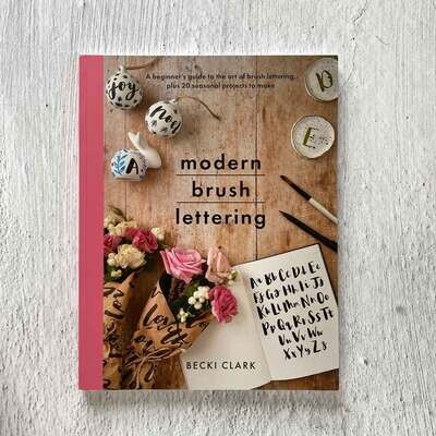 Modern Brush Lettering: A Beginner's Guide to the Art of Brush Lettering