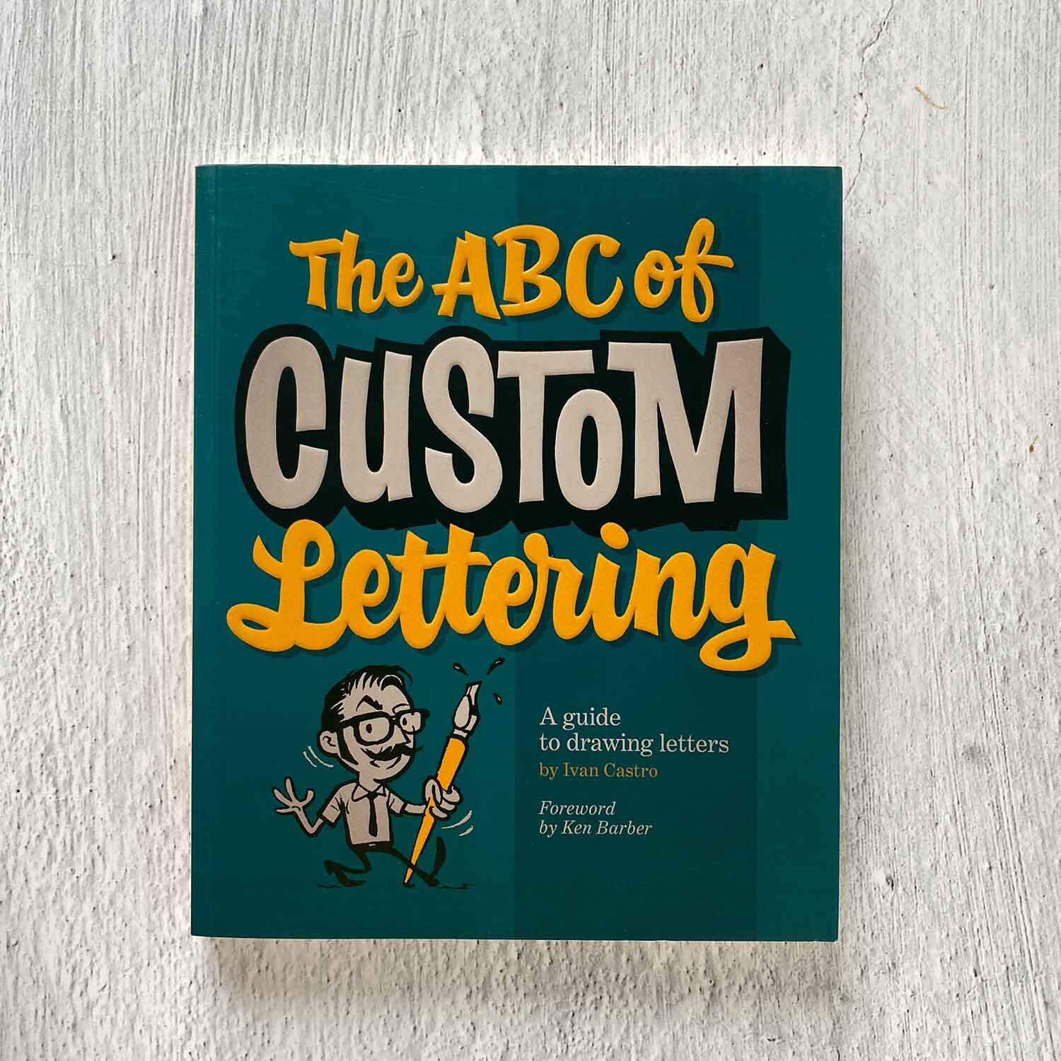 The ABC of Custom Lettering: A practical guide to drawing letters