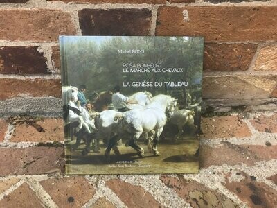 "ROSA BONHEUR LE MARCHÉ AUX CHEVAUX, LA GÉNÈSE DU TABLEAU" par Michel Pons, 2ème édition revue et augmentée