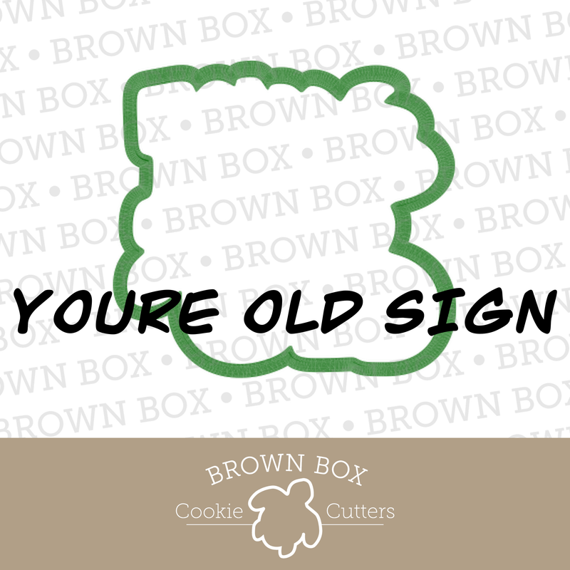 Youre Old Sign