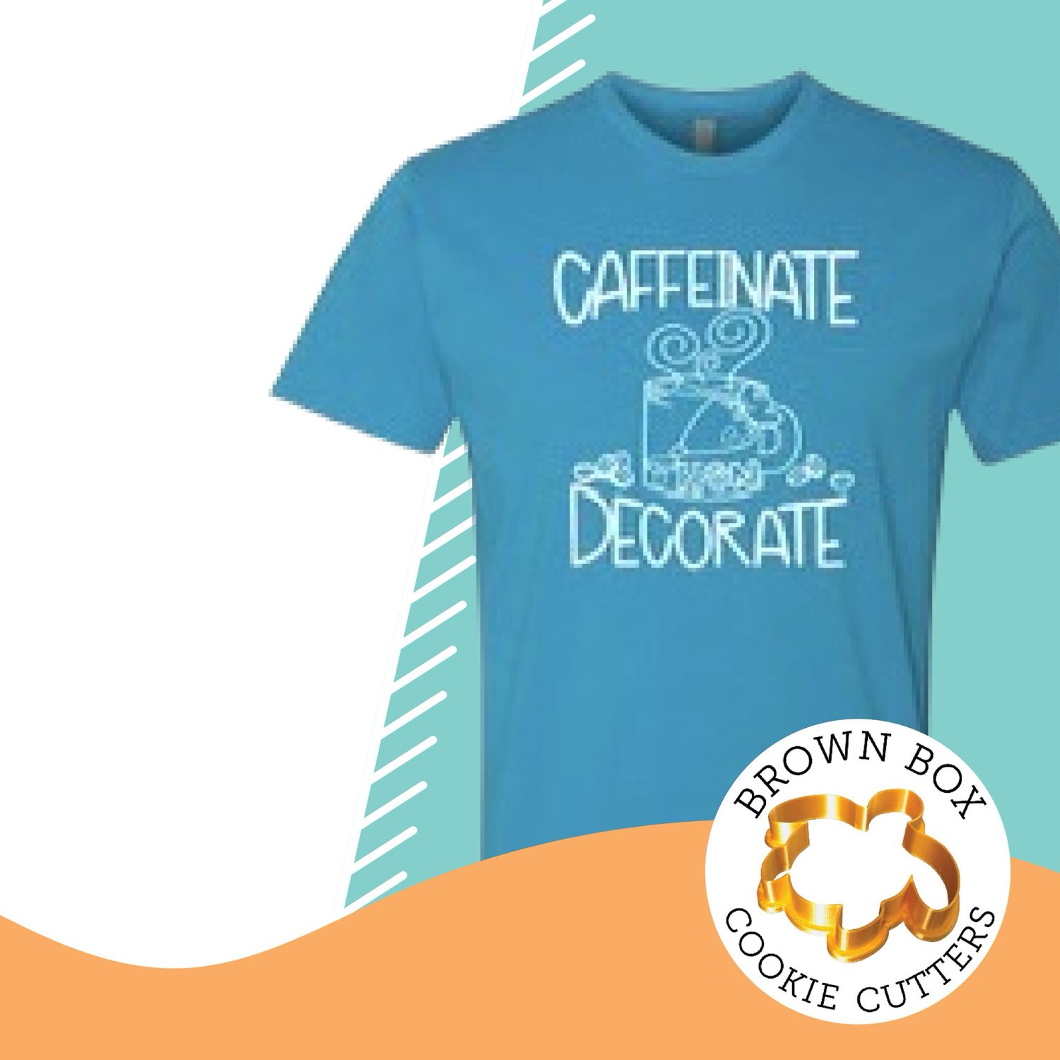 Caffeinate Then Decorate T-Shirt