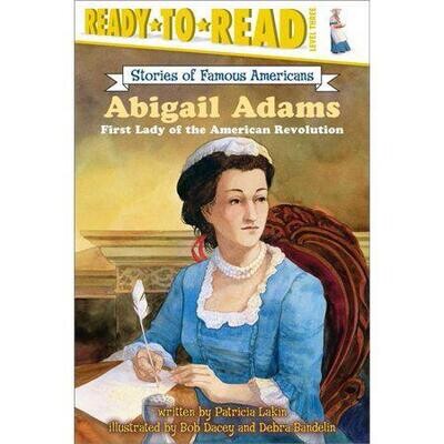 Abigail Adams: First Lady of the American Revolution (Ready-to-Read Level 3)