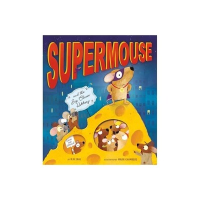 Supermouse and the Big Cheese Robbery - by M (Hardcover)