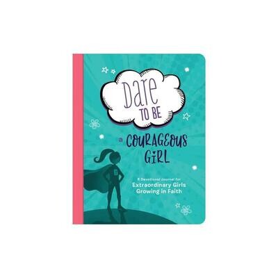 Dare to Be a Courageous Girl Devotional Journal