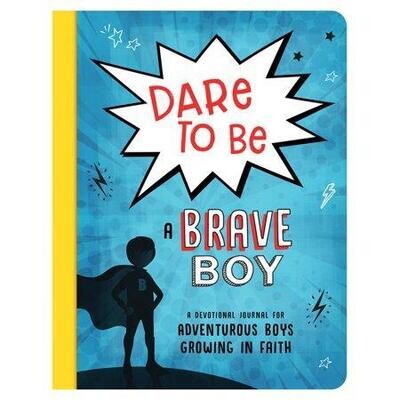 Dare to be a Brave Boy : a Devotional Journal for Adventurous Boys
