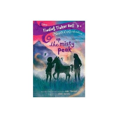 Finding Tinker Bell #4: Up the Misty Peak (The Never Girls)