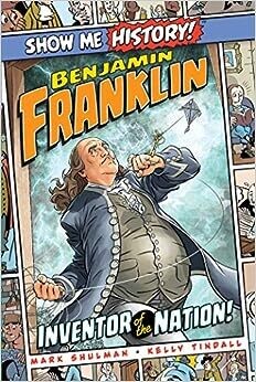 Show Me History: Benjamin Franklin